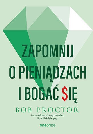 Zapomnij o pieniądzach i bogać się