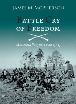 Battle Cry of Freedom. Historia Wojny Secesyjnej