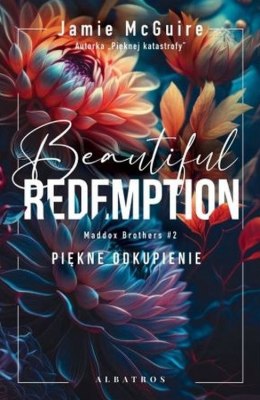 Beautiful redemption / Piękne odkupienie. Maddox brothers. Tom 2