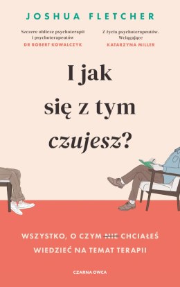 I jak się z tym czujesz? Wszystko, o czym (nie) chciałeś wiedzieć na temat terapii