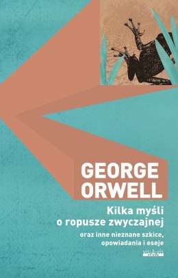 Kilka myśli o ropusze zwyczajnej oraz inne nieznane szkice, opowiadania i eseje