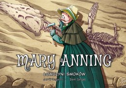 Mary Anning. Łowczyni smoków. Najwybitniejsi Naukowcy