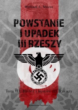 Powstanie i upadek III Rzeszy. Hitler i narodziny III Rzeszy. Tom 3