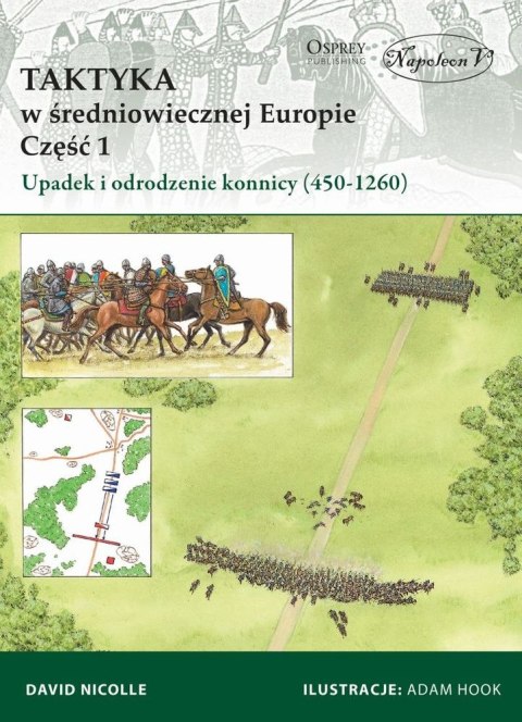 Upadek i odrodzenie konnicy (450-1260). Taktyka w średniowiecznej Europie. Tom 1