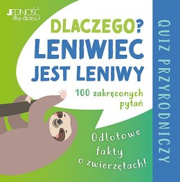 Dlaczego leniwiec jest leniwy? Odlotowe fakty o zwierzętach. Quiz przyrodniczy