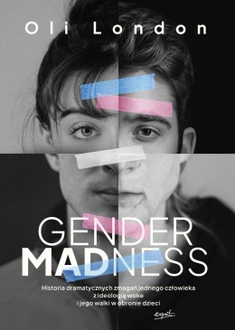 Gender Madness. Historia dramatycznych zmagań jednego człowieka z ideologią woke i jego walki w obronie dzieci