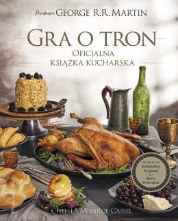 Gra o tron. Oficjalna książka kucharska. Przepisy od Królewskiej Przystani po Morze Dothraków