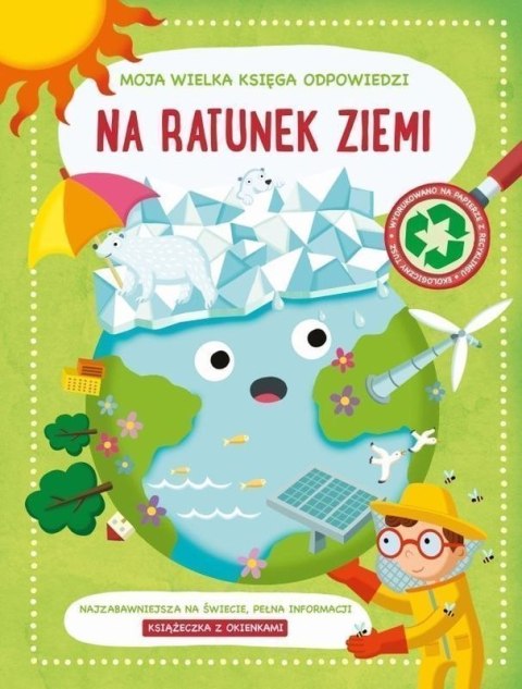 Na ratunek ziemii. Moja wielka księga odpowiedzi