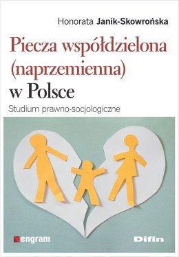 Piecza współdzielona (naprzemienna) w Polsce. Studium prawno-socjologiczne