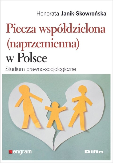 Piecza współdzielona (naprzemienna) w Polsce. Studium prawno-socjologiczne