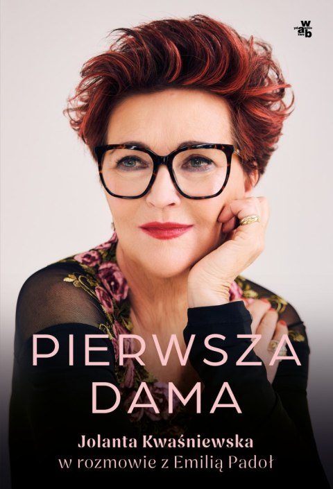 Pierwsza dama. Jolanta Kwaśniewska w rozmowie z Emilią Padoł