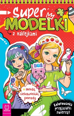 Supermodelki z naklejkami. Kolorowanka przyjaciółki zwierząt, moda, ciekawostki, porady