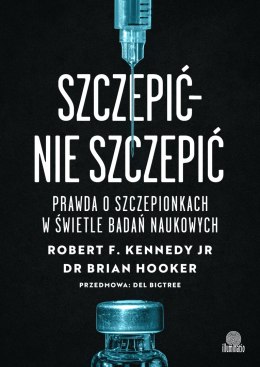 Szczepić - nie szczepić. Prawda o szczepionkach w świetle badań naukowych