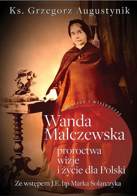 Wanda Malczewska proroctwa, wizje i życie dla Polski