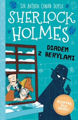 Diadem z berylami. Klasyka dla dzieci. Sherlock Holmes. Tom 26