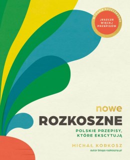 Nowe Rozkoszne. Polskie przepisy, które ekscytują wyd. 2024