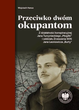 Przeciwko dwóm okupantom. Z działalności konspiracyjnej Jana Turzynieckiego 