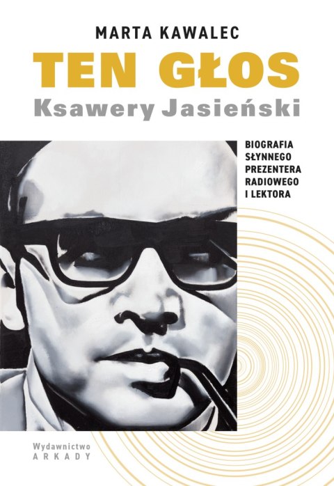 Ten głos. Ksawery Jasieński. Biografia słynnego prezentera radiowego i lektora