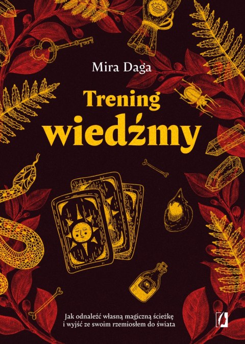 Trening wiedźmy. Jak odnaleźć własną magiczną ścieżkę i nabrać biegłości w rzemiośle