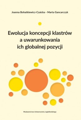 Ewolucja koncepcji klastrów a uwarunkowania ich globalnej pozycji