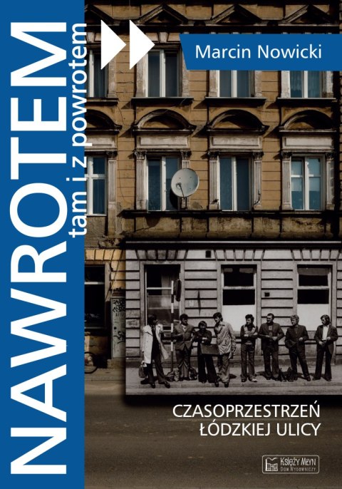 Nawrotem, tam i z powrotem.. Czasoprzestrzeń łódzkiej ulicy