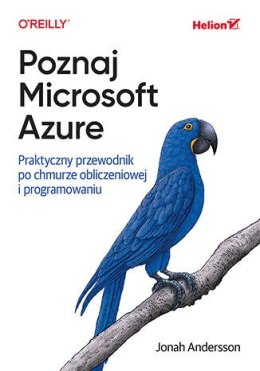 Poznaj Microsoft Azure. Praktyczny przewodnik po chmurze obliczeniowej i programowaniu