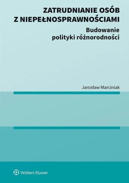 Zatrudnianie osób z niepełnosprawnościami. Budowanie polityki różnorodności