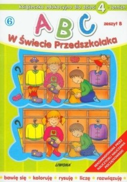 ABC. W Świecie Przedszkolaka. Książeczka edukacyjna dla dzieci 4-letnich. Zeszyt B