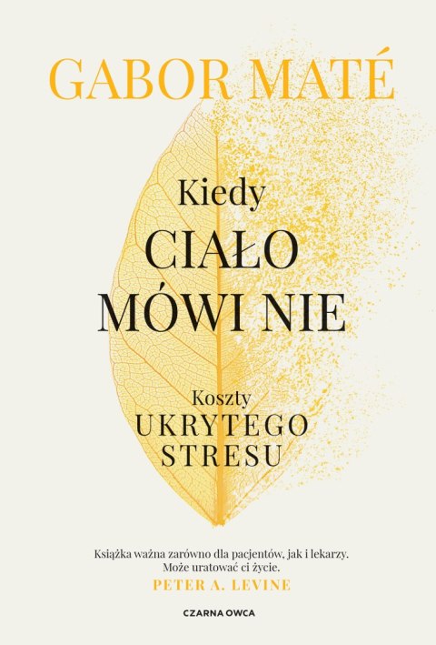 Kiedy ciało mówi nie. Koszty ukrytego stresu wyd. 2024