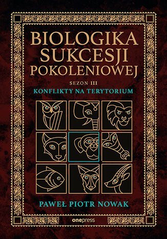 Konflikty na terytorium. Biologika Sukcesji Pokoleniowej. Sezon 3