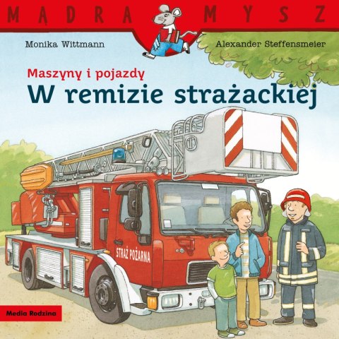 Maszyny i pojazdy. W remizie strażackiej. Mądra Mysz