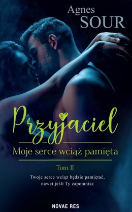 Moje serce wciąż pamięta. Przyjaciel. Tom 2