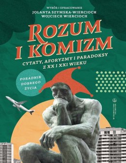 Rozum i komizm. Cytaty, aforyzmy i paradoksy z XX i XXI wieku