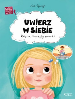 Uwierz w siebie. Książka, która dodaje pewności. Wielkie problemy małych ludzi