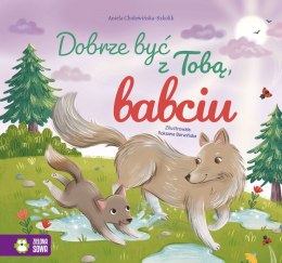 Dobrze być z Tobą, babciu. Dobrze być z Tobą