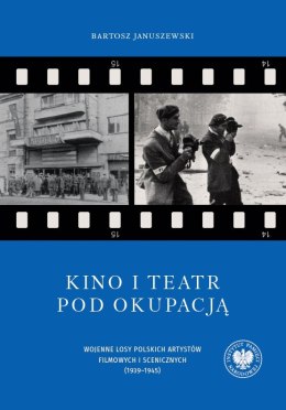 Kino i teatr pod okupacją. Wojenne losy polskich artystów filmowych i scenicznych (1939-1945). Tom 95