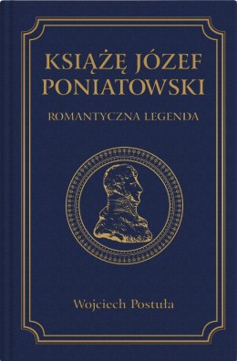 Książę Józef Poniatowski. Romantyczna legenda