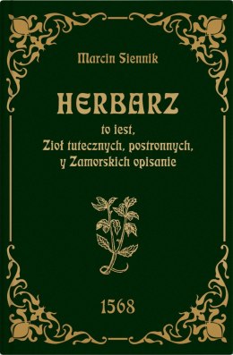 Herbarz to jest ziół tutecznych, postronnych i zamorski