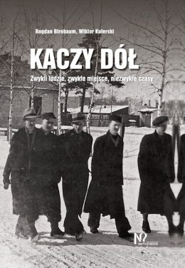 Kaczy Dół. Zwykli ludzie, zwykłe miejsca, niezwykłe czasy.