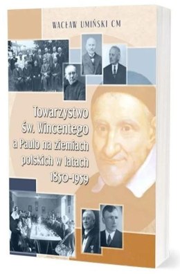 Towarzystwo św. Wincentego a Paulo na ziemiach polskich w latach 1850-1959