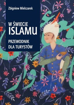 W świecie Islamu Przewodnik dla turystów