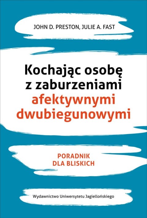 Kochając osobę z zaburzeniami afektywnymi dwubiegunowymi poradnik dla bliskich