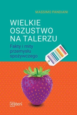 Wielkie oszustwo na talerzu fakty i mity przemysłu spożywczego