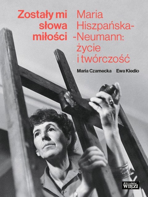 Zostały mi słowa miłości maria hiszpańska-neumann życie i twórczość