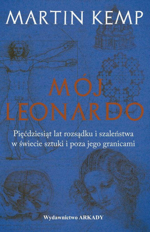 Mój leonardo da vinci pięćdziesiąt lat rozsądku i szaleństwa w świecie sztuki i poza jego granicami