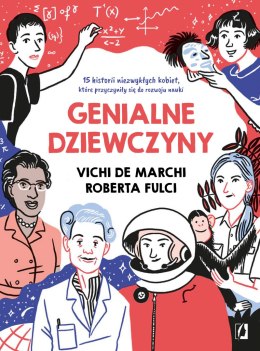 Genialne dziewczyny 15 historii niezwykłych kobiet które przyczyniły się do rozwoju nauki