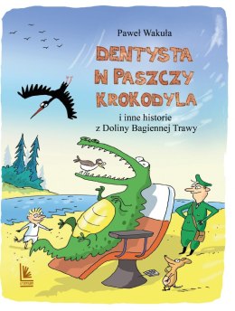 Dentysta w paszczy krokodyla i inne historie z doliny bagiennej trawy wyd. 2