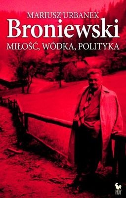 Broniewski miłość wódka polityka