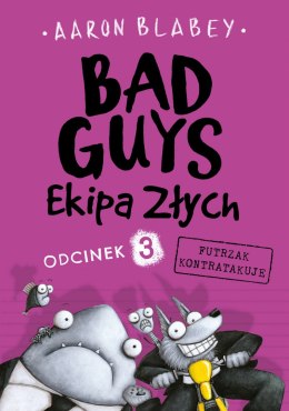 Futrzak kontratakuje. Ekipa Złych. Bad Guys. Odcinek 3